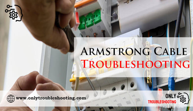 Armstrong Cable Troubleshooting-Fi