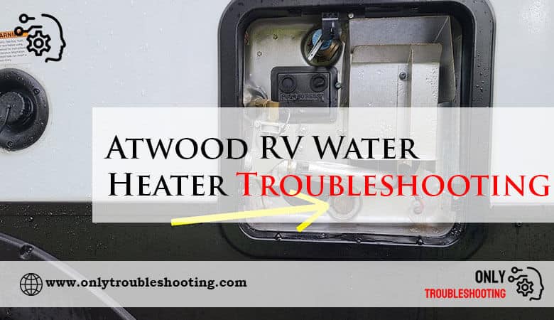 Atwood RV Water Heater Troubleshooting-Fi