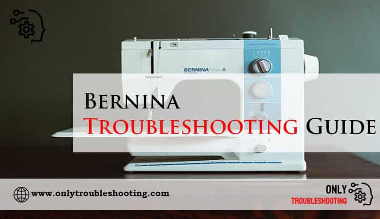 Bernina Troubleshooting Guide-Fi