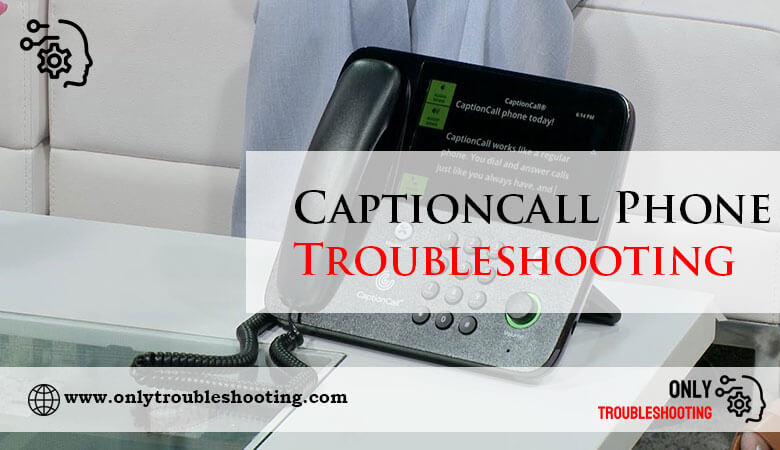 Captioncall Phone Troubleshooting-Fi