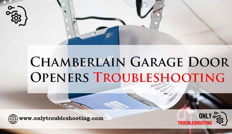 Chamberlain Garage Door Openers Troubleshooting-Fi