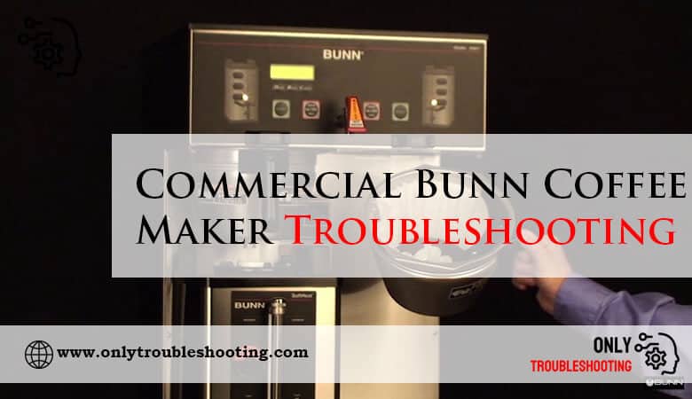 Commercial Bunn Coffee Maker Troubleshooting-Fi