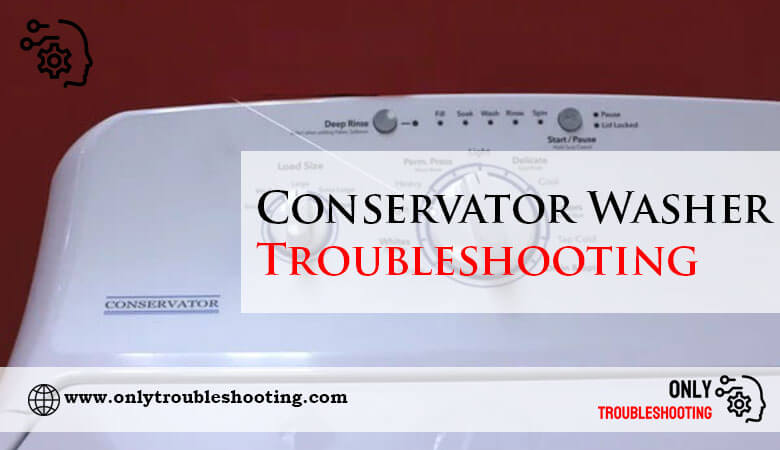 Conservator Washer Troubleshooting-Fi