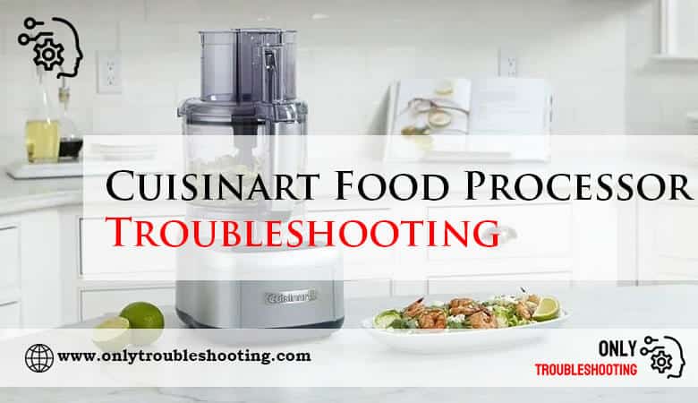 Cuisinart Food Processor Troubleshooting-Fi