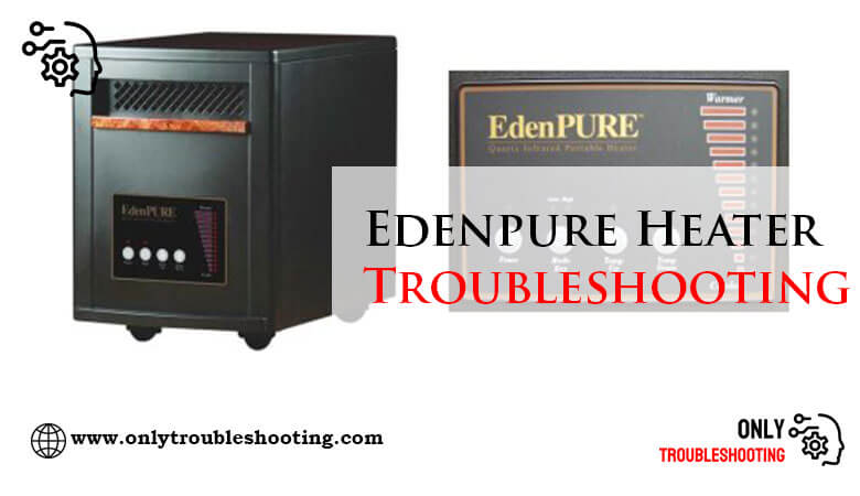 Edenpure Heater Troubleshooting-Fi