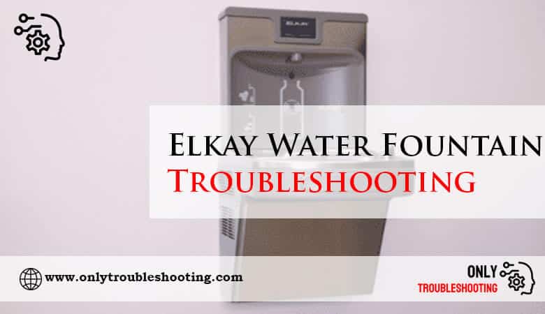 Elkay Water Fountain Troubleshooting-Fi