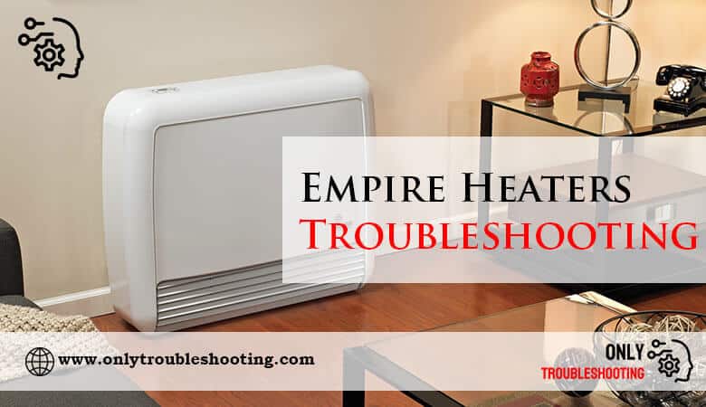 Empire Heaters Troubleshooting-Fi