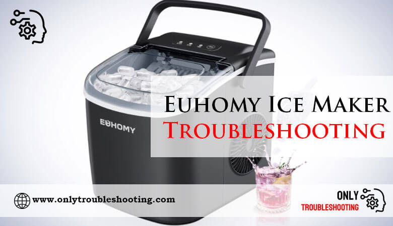 Euhomy Ice Maker Troubleshooting-Fi