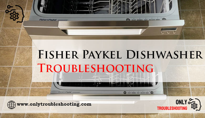 Fisher Paykel Dishwasher Troubleshooting-Fi