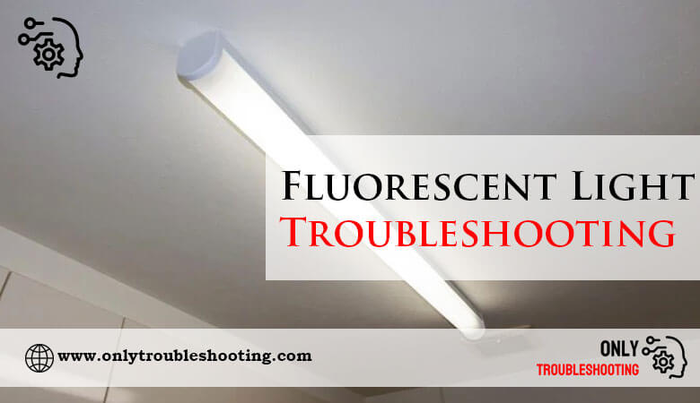 Fluorescent Light Troubleshooting-Fi