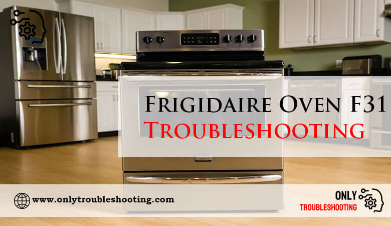 Frigidaire Oven F31 Troubleshooting-Fi