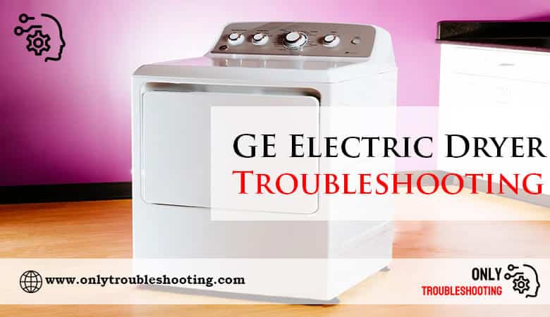 GE Electric Dryer Troubleshooting-Fi