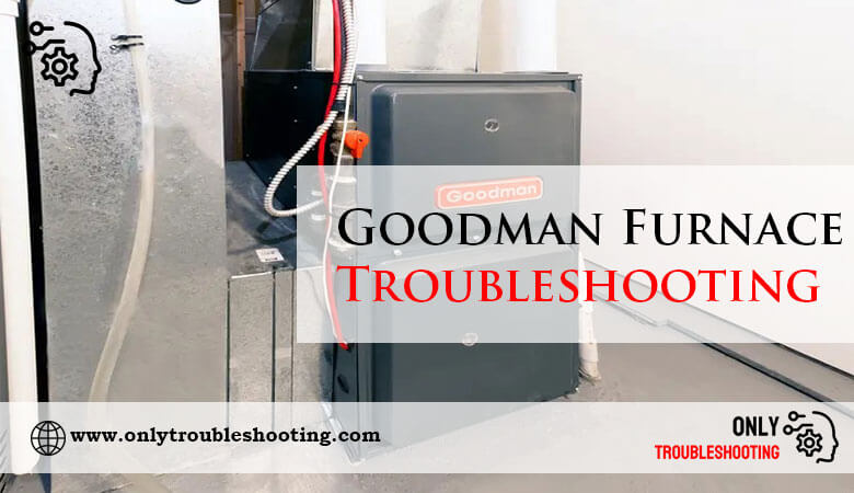 Goodman Furnace Troubleshooting-Fi