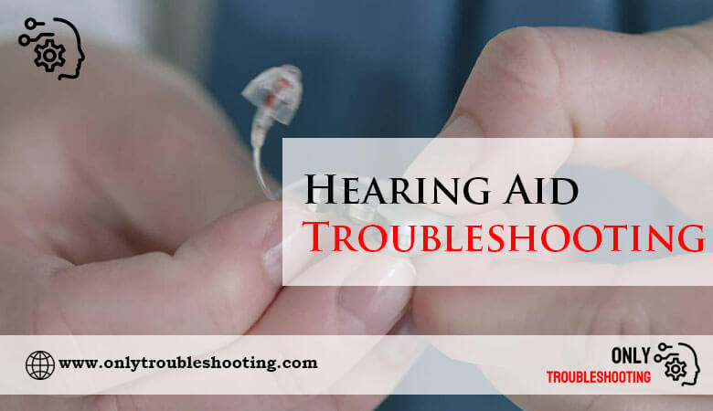 Hearing Aid Troubleshooting-Fi