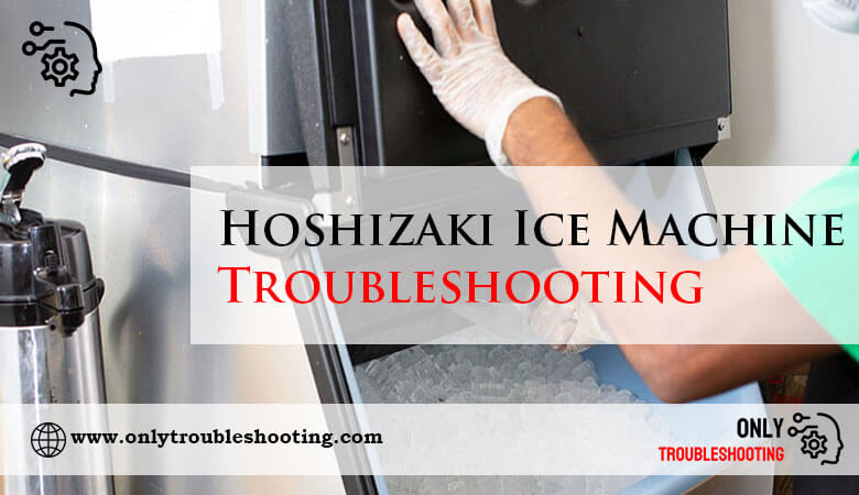 Hoshizaki Ice Machine Troubleshooting-Fi