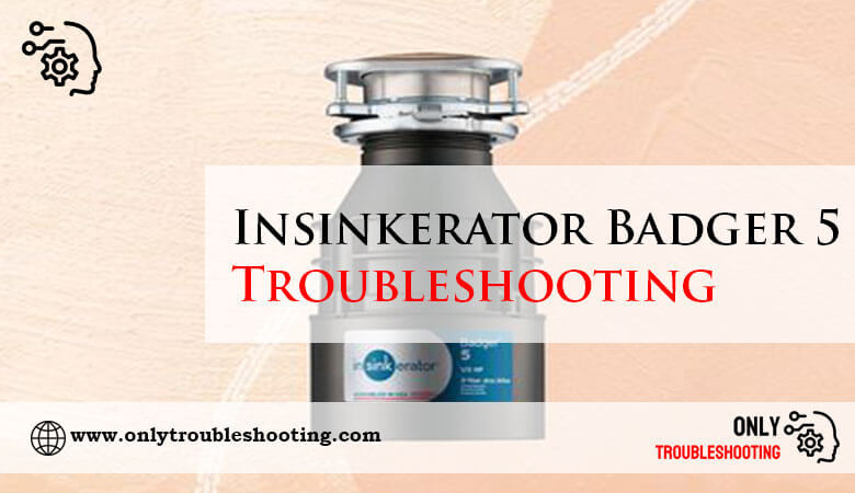 Insinkerator Badger 5 Troubleshooting-Fi