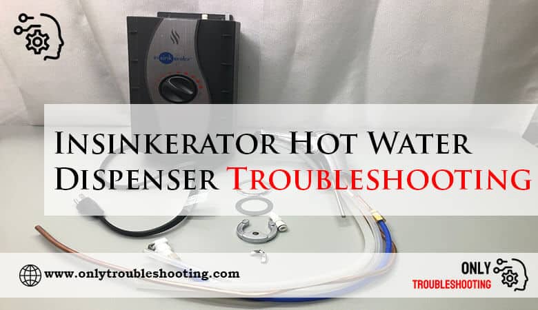 Insinkerator Hot Water Dispenser Troubleshooting-Fi