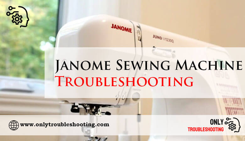 Janome Sewing Machine Troubleshooting-Fi