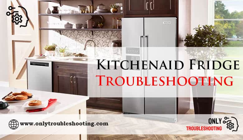 Kitchenaid Fridge Troubleshooting-Fi