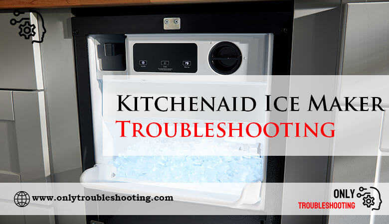 Kitchenaid Ice Maker Troubleshooting-Fi