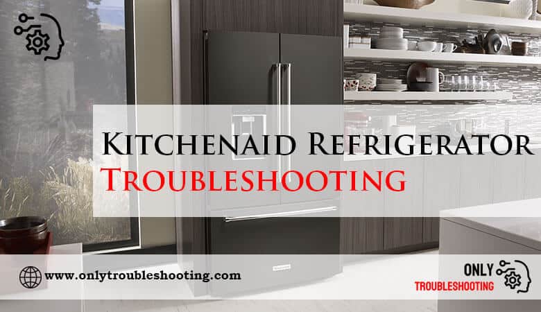 Kitchenaid Refrigerator Troubleshooting-Fi