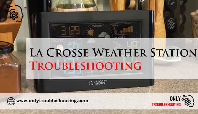 La Crosse Weather Station Troubleshooting-Fi