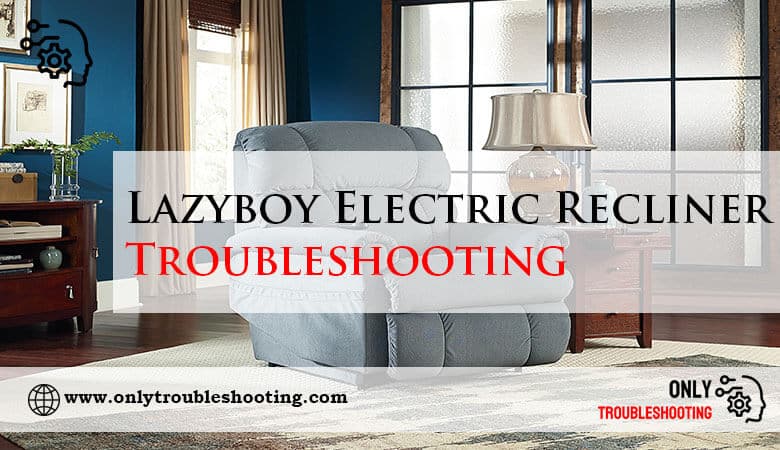 Lazyboy Electric Recliner Troubleshooting-Fi