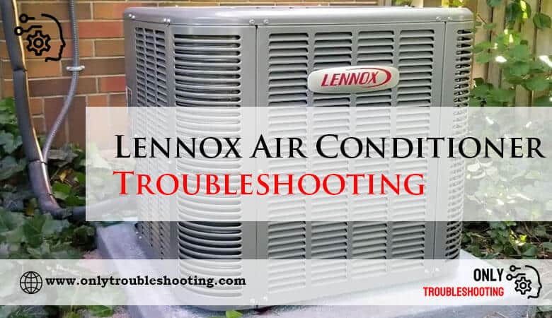 Lennox Air Conditioner Troubleshooting-Fi