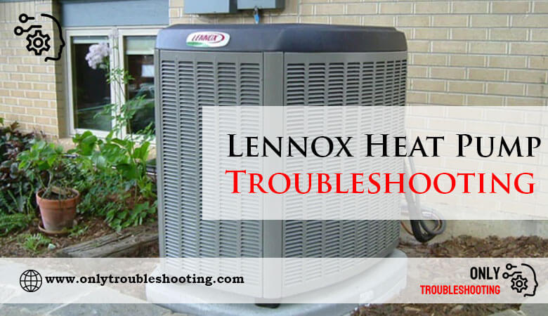 Lennox Heat Pump Troubleshooting-Fi