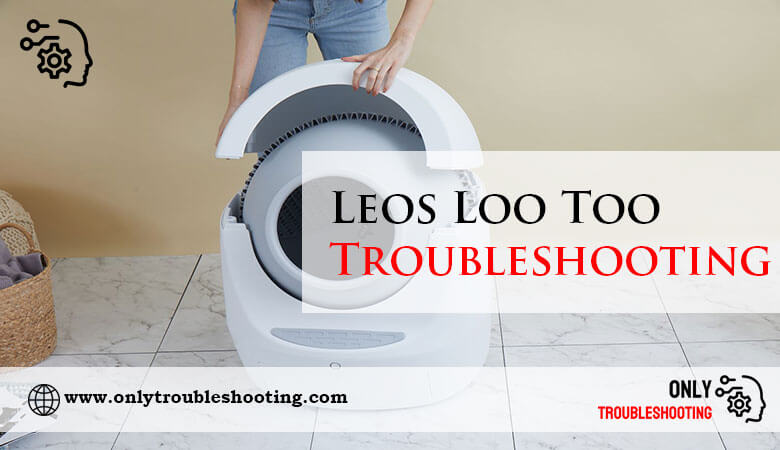 Leos Loo Too Troubleshooting-Fi