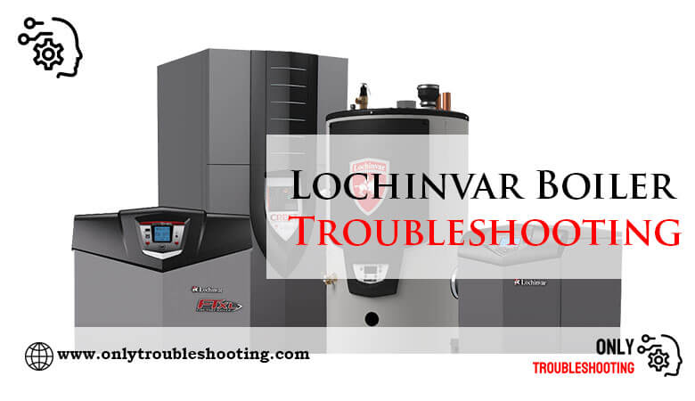 Lochinvar Boiler Troubleshooting-Fi