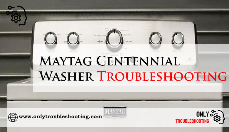 Maytag Centennial Washer Troubleshooting-Fi