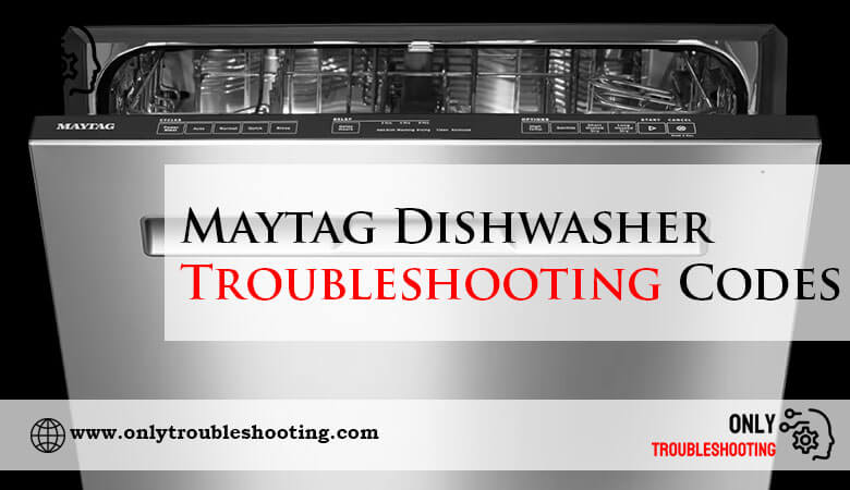 Maytag Dishwasher Troubleshooting Codes-Fi