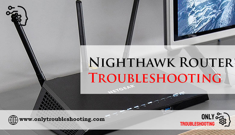 Nighthawk Router Troubleshooting-Fi