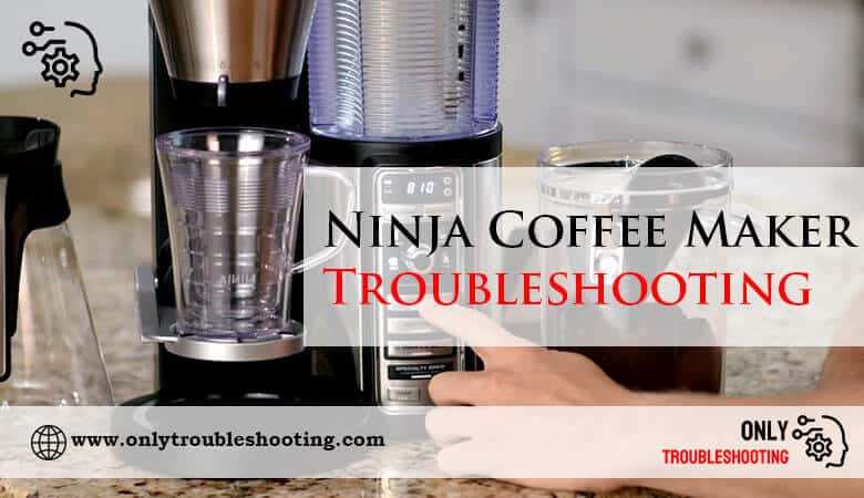 Ninja Coffee Maker Troubleshooting-Fi