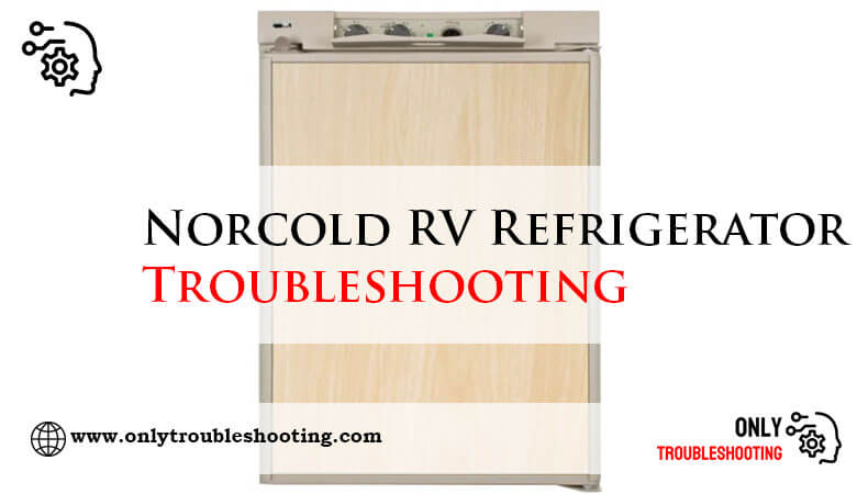 Norcold RV Refrigerator Troubleshooting-Fi