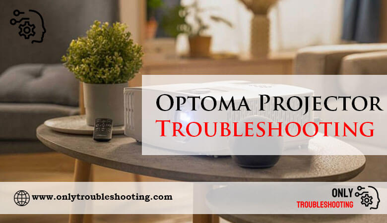 Optoma Projector Troubleshooting-Fi