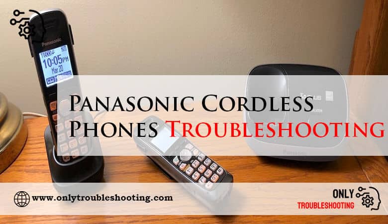 Panasonic Cordless Phones Troubleshooting-Fi