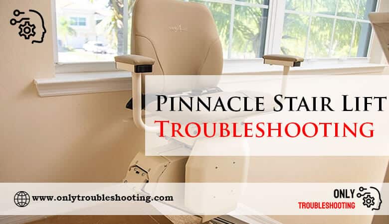 Pinnacle Stair Lift Troubleshooting-Fi