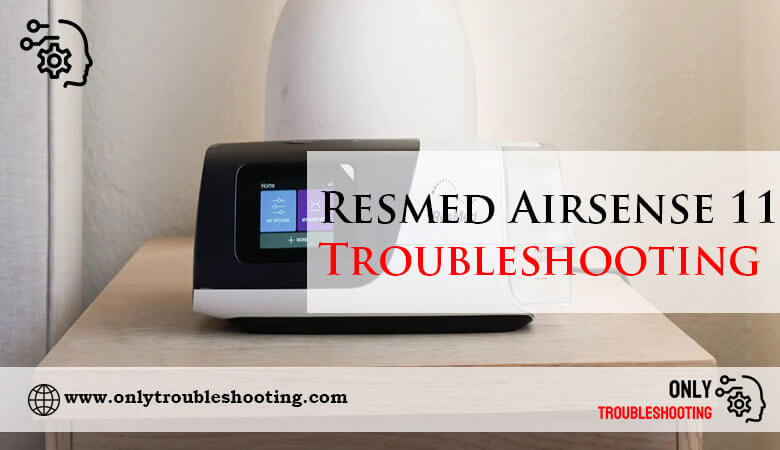 Resmed Airsense 11 Troubleshooting-Fi