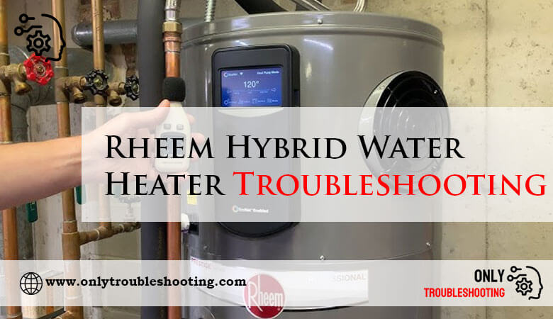 Rheem Hybrid Water Heater Troubleshooting-Fi