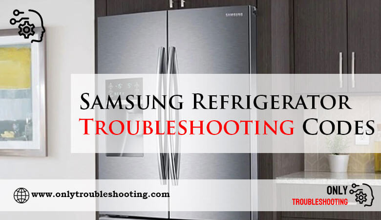 Samsung Refrigerator Troubleshooting Codes-Fi