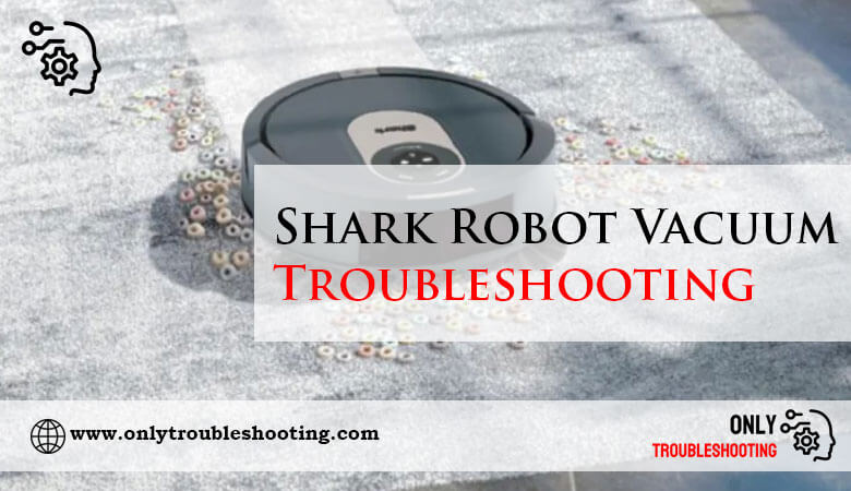 Shark Robot Vacuum Troubleshooting-Fi