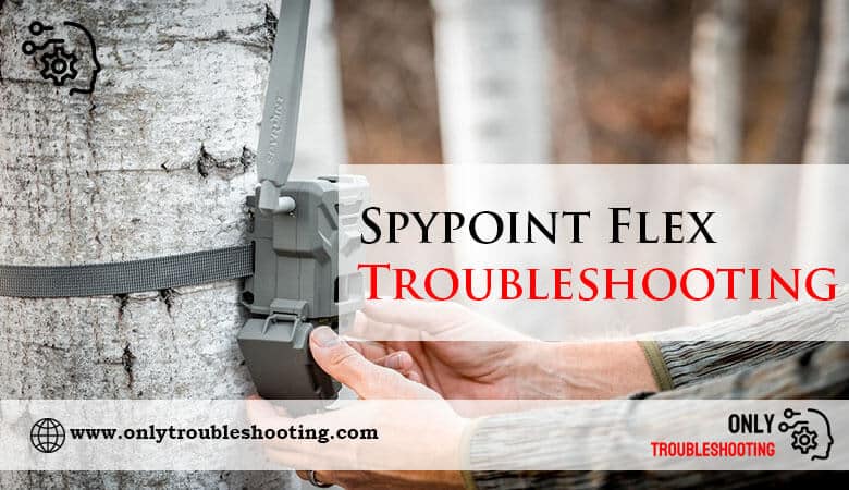 Spypoint Flex Troubleshooting-Fi