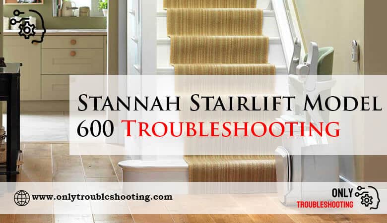 Stannah Stairlift Model 600 Troubleshooting-Fi