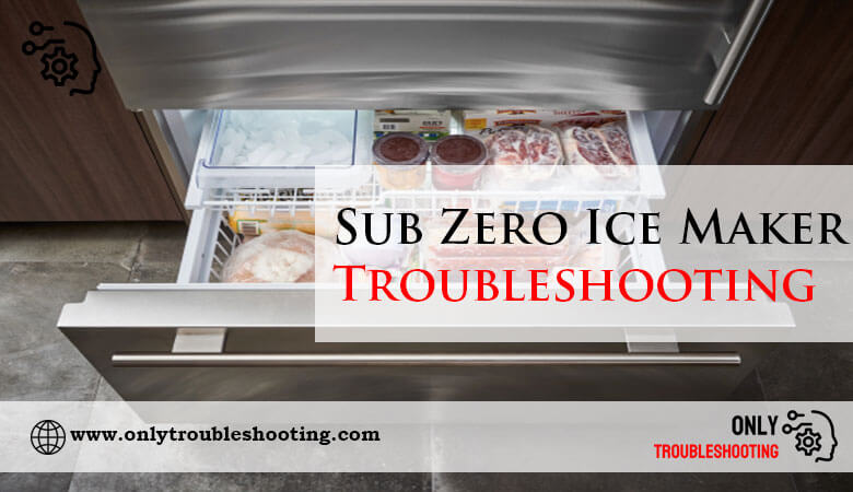 Sub Zero Ice Maker Troubleshooting-Fi