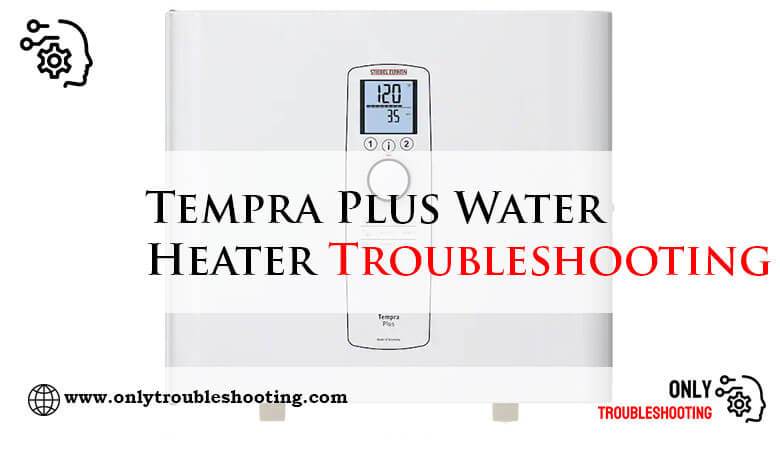 Tempra Plus Water Heater Troubleshooting-Fi