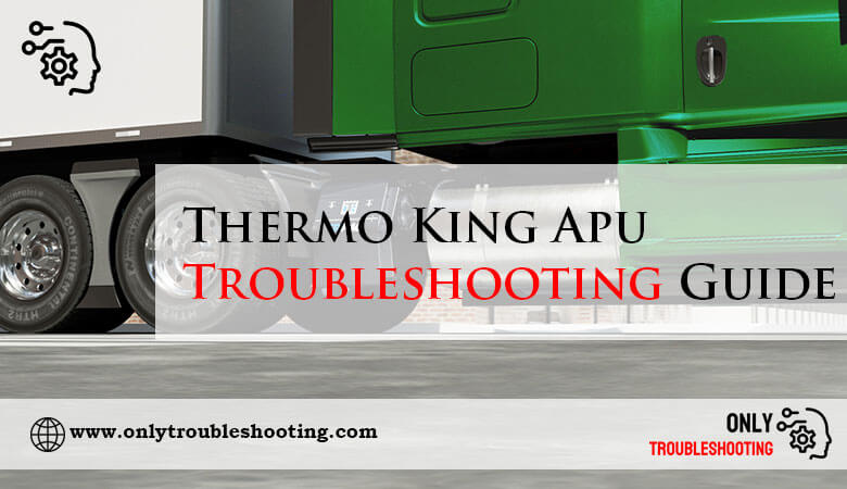 Thermo King Apu Troubleshooting Guide-Fi