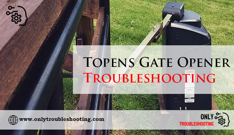 Topens Gate Opener Troubleshooting-Fi