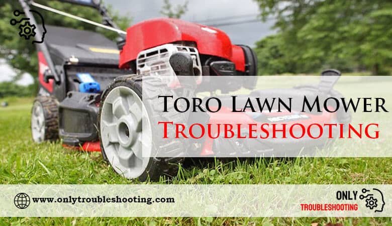 Toro Lawn Mower Troubleshooting-Fi